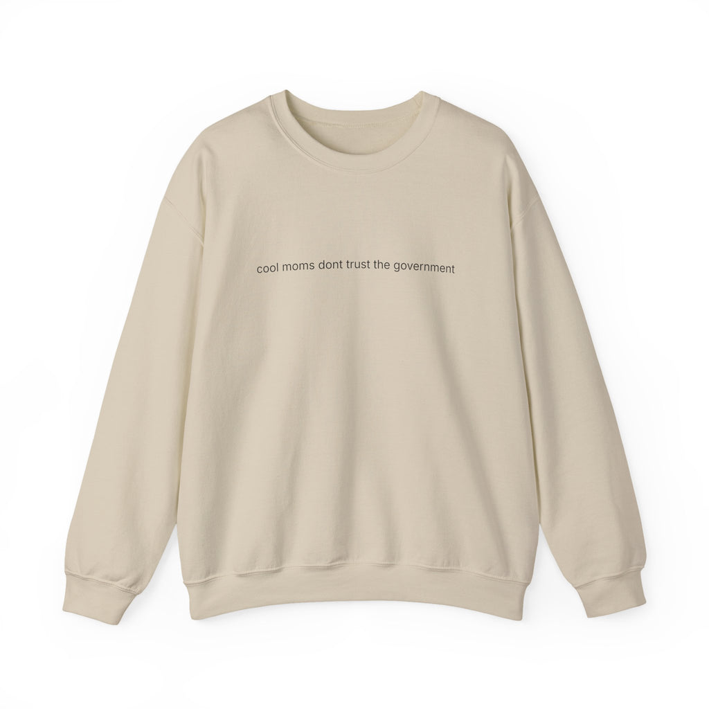 Crewneck Sweatshirt — "Cool Moms Don't Trust the Government" Minimal Graphic